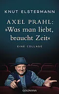 E-Book (epub) Axel Prahl: »Was man liebt, braucht Zeit« von Knut Elstermann, Axel Prahl
