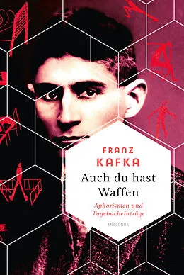 E-Book (epub) Auch Du hast Waffen. Aphorismen und Tagebucheinträge von Franz Kafka