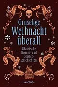 E-Book (epub) Gruselige Weihnacht überall. Klassische Horror- und Geistergeschichten von Marjorie Bowen, Charles Dickens, H. P. Lovecraft