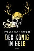 E-Book (epub) Der König in Gelb. Horrorgeschichten von Robert W. Chambers