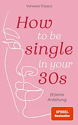 E-Book (epub) How to be single in your 30s von Vanessa Rappa