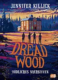 E-Book (epub) Dread Wood - Tödliches Nachsitzen von Jennifer Killick
