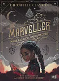 E-Book (epub) Die Marveller. Magie aus Licht und Dunkelheit  Ein Geheimnis aus der Vergangenheit von Dhonielle Clayton
