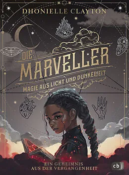 E-Book (epub) Die Marveller. Magie aus Licht und Dunkelheit  Ein Geheimnis aus der Vergangenheit von Dhonielle Clayton