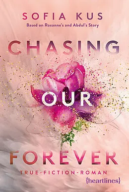 E-Book (epub) Chasing Our Forever  Based on Roxy's & Abdul's True Story von Sofia Kus