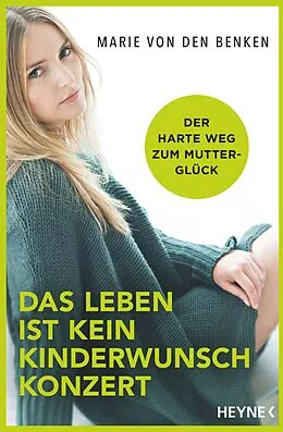 E-Book (epub) Das Leben ist kein Kinderwunschkonzert von Marie von den Benken