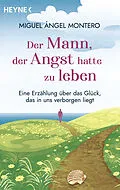 E-Book (epub) Der Mann, der Angst hatte zu leben von Miguel Ángel Montero