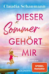 E-Book (epub) Dieser Sommer gehört mir von Claudia Schaumann