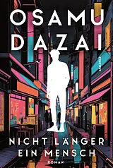 E-Book (epub) Nicht länger ein Mensch. Roman. Das Kultbuch aus Japan von Osamu Dazai