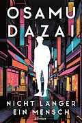 E-Book (epub) Nicht länger ein Mensch. Roman. Das Kultbuch aus Japan von Osamu Dazai