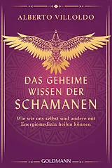 E-Book (epub) Das geheime Wissen der Schamanen von Alberto Villoldo