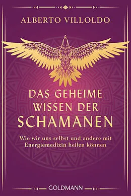 E-Book (epub) Das geheime Wissen der Schamanen von Alberto Villoldo