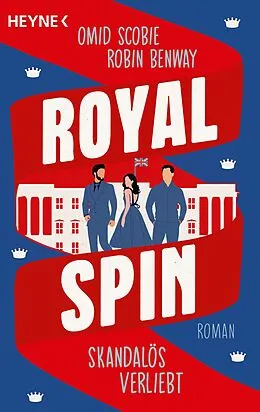 E-Book (epub) Royal Spin: Skandalös verliebt von Omid Scobie, Robin Benway