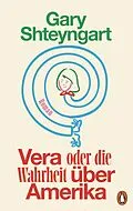 E-Book (epub) Vera oder Die Wahrheit über Amerika von Gary Shteyngart