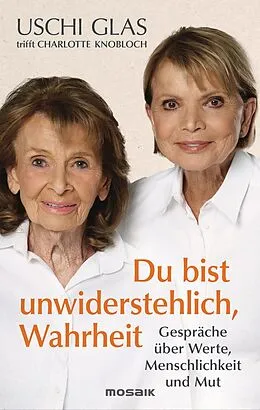 E-Book (epub) »Du bist unwiderstehlich, Wahrheit« von Uschi Glas