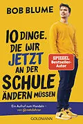 E-Book (epub) Zehn Dinge, die wir jetzt an der Schule ändern müssen von Bob Blume