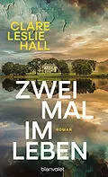 E-Book (epub) Zweimal im Leben von Clare Leslie Hall