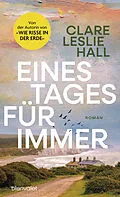 E-Book (epub) Eines Tages für immer von Clare Leslie Hall