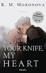 E-Book (epub) Your Knife, My Heart von K M Moronova