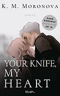 E-Book (epub) Your Knife, My Heart von K M Moronova