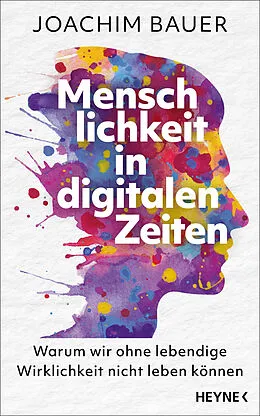 E-Book (epub) Menschlichkeit in digitalen Zeiten von Joachim Bauer