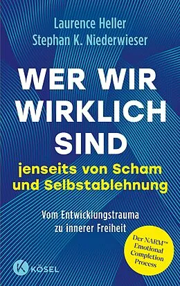 E-Book (epub) Wer wir wirklich sind jenseits von Scham und Selbstablehnung von Laurence Heller, Stephan Konrad Niederwieser