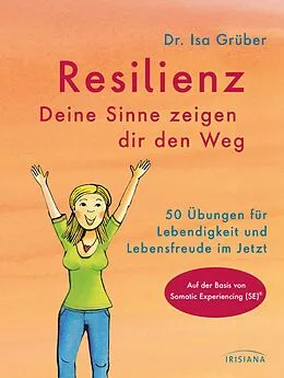 E-Book (epub) Resilienz - Deine Sinne zeigen dir den Weg von Isa Grüber