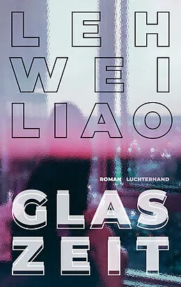 E-Book (epub) Glaszeit von Leh-Wei Liao