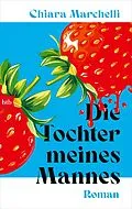 E-Book (epub) Die Tochter meines Mannes von Chiara Marchelli