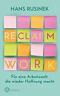 E-Book (epub) Reclaim Work von Hans Rusinek