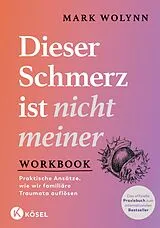 E-Book (epub) Workbook: Dieser Schmerz ist nicht meiner von Mark Wolynn
