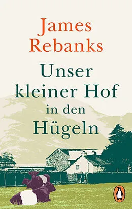 E-Book (epub) Unser kleiner Hof in den Hügeln von James Rebanks
