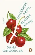 E-Book (epub) Tanzende Frau, blauer Hahn von Dana Grigorcea