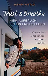 E-Book (epub) Trust & Breathe Mein Aufbruch in ein freies Leben von Jasmin Mittag