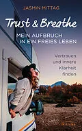 E-Book (epub) Trust & Breathe  Mein Aufbruch in ein freies Leben von Jasmin Mittag
