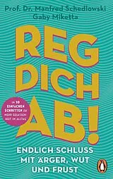 E-Book (epub) Reg dich ab! - Endlich Schluss mit Ärger, Wut und Frust von Manfred Schedlowski, Gaby Miketta
