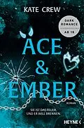 E-Book (epub) Ace & Ember - Sie ist das Feuer. Und er will brennen. von Kate Crew