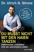 E-Book (epub) Du musst nicht mit den Haien tanzen von Ulrich G. Strunz junior
