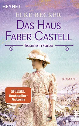 E-Book (epub) Das Haus Faber-Castell. Träume in Farbe von Elke Becker