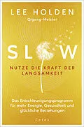 E-Book (epub) Slow. Nutze die Kraft der Langsamkeit von Lee Holden