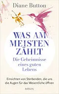 E-Book (epub) Was am meisten zählt  Die Geheimnisse eines guten Lebens von Diane Button