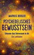 E-Book (epub) Psychedelisches Bewusstsein von Markus Berger