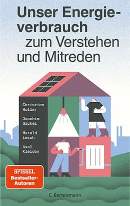 E-Book (epub) Unser Energieverbrauch zum Verstehen und Mitreden von Joachim Gaukel, Christian Holler, Axel Kleidon