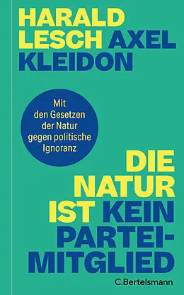 E-Book (epub) Die Natur ist kein Parteimitglied von Harald Lesch, Axel Kleidon