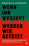 E-Book (epub) Wenn ihr wegseht, werden wir getötet von Daniela Sepehri