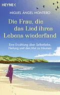 E-Book (epub) Die Frau, die das Lied ihres Lebens wiederfand von Miguel Ángel Montero