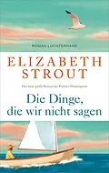 E-Book (epub) Die Dinge, die wir nicht sagen von Elizabeth Strout