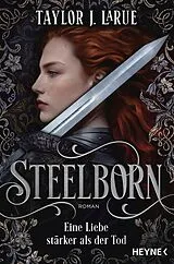 E-Book (epub) Steelborn Eine Liebe stärker als der Tod von Taylor J. LaRue