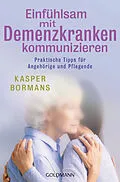 E-Book (epub) Einfühlsam mit Demenzkranken kommunizieren von Kasper Bormans