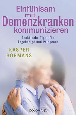 E-Book (epub) Einfühlsam mit Demenzkranken kommunizieren von Kasper Bormans